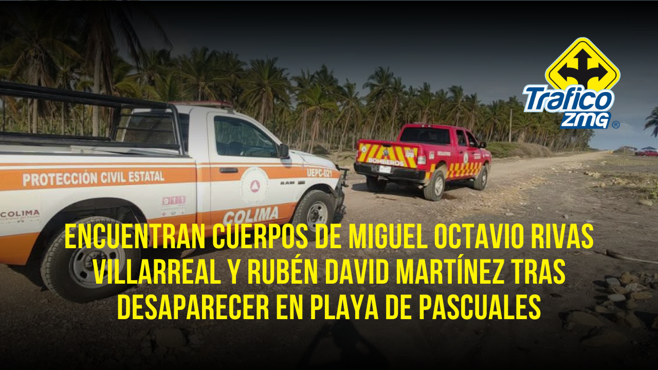 Encuentran cuerpos de trabajadores jaliscienses desaparecidos en Playa de Pascuales