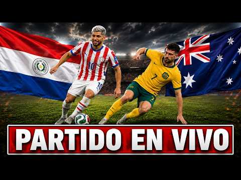 Canales que transmiten Paraguay vs. Australia en vivo y gratis por Mundial 2026