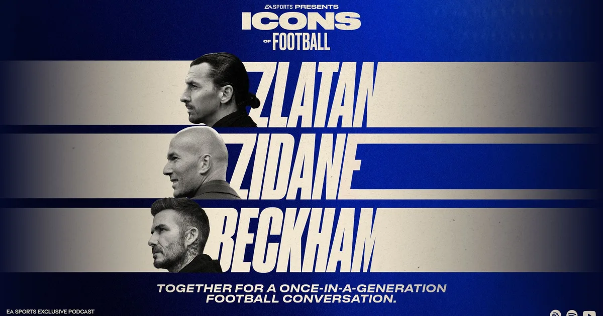 EA Sports lanza podcast Icons of Football con Beckham, Zidane y Zlatan
