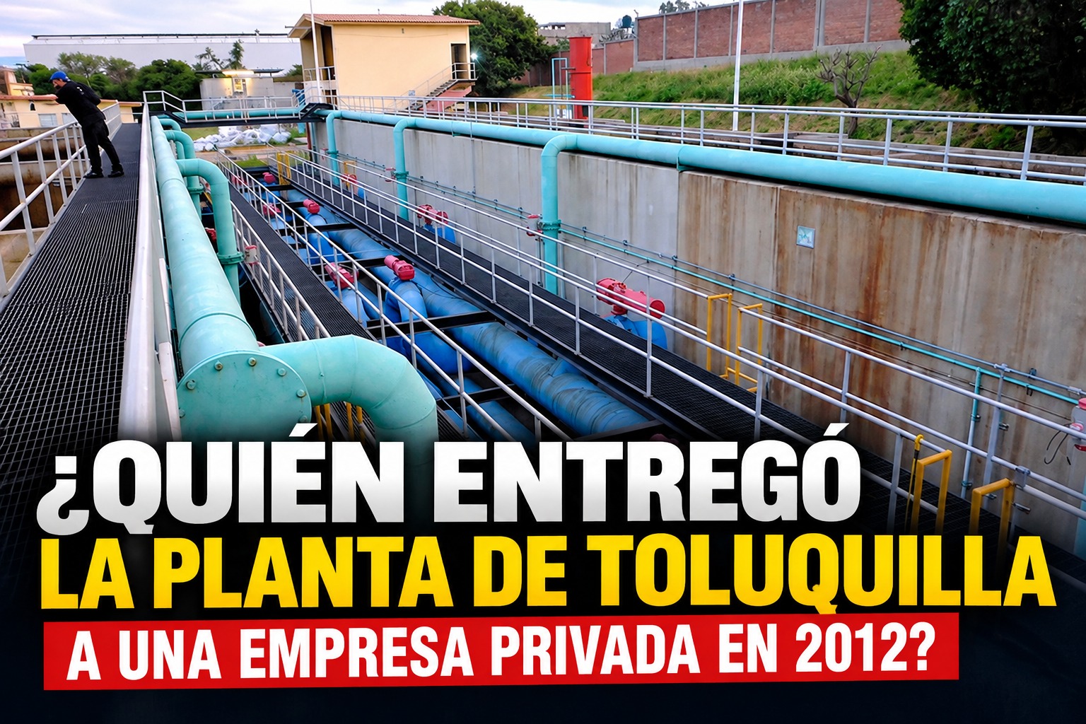 Historia y recuperación de la planta potabilizadora de Toluquilla